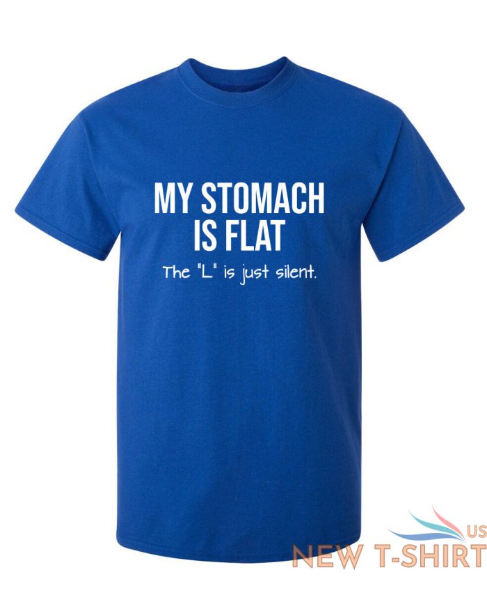 my stomach is flat the l is just sarcastic humor graphic novelty funny t shirt 6.jpg