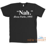 nah rosa parks shirt t shirt quote nah rosa parks 1955 mens womens black 0.jpg