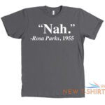 nah rosa parks shirt t shirt quote nah rosa parks 1955 mens womens black 4.jpg
