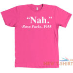 nah rosa parks shirt t shirt quote nah rosa parks 1955 mens womens black 5.jpg