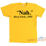 nah rosa parks shirt t shirt quote nah rosa parks 1955 mens womens black 6.jpg