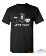 never forget sarcastic humor graphic novelty funny t shirt 0.jpg