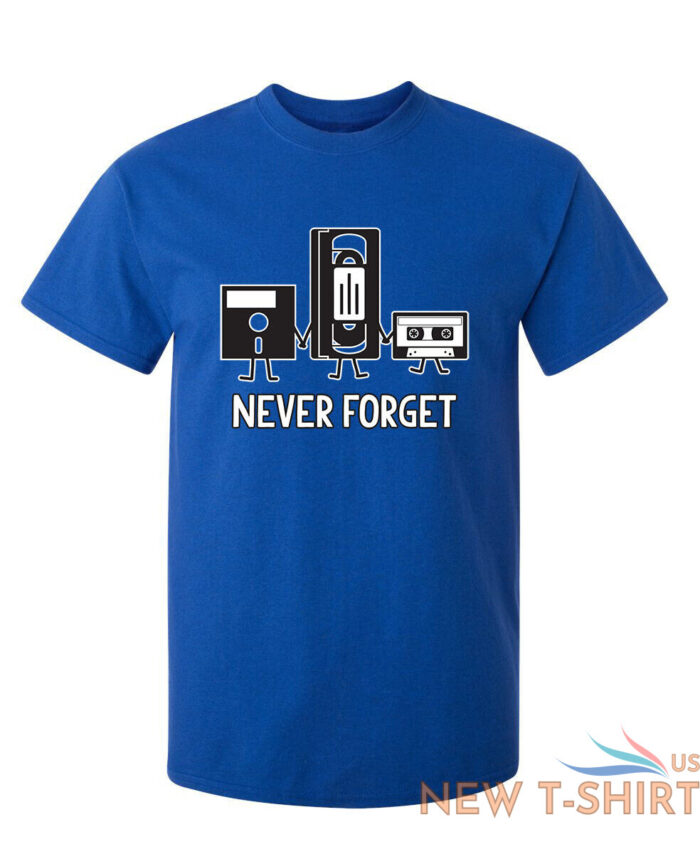 never forget sarcastic humor graphic novelty funny t shirt 5.jpg