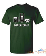never forget sarcastic humor graphic novelty funny t shirt 6.jpg