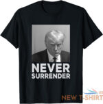 never surrender shirt trump mug shot trump 2024 t shirt s 3xl 0.jpg