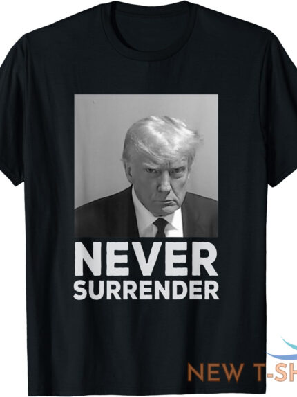never surrender shirt trump mug shot trump 2024 t shirt s 3xl 0.jpg