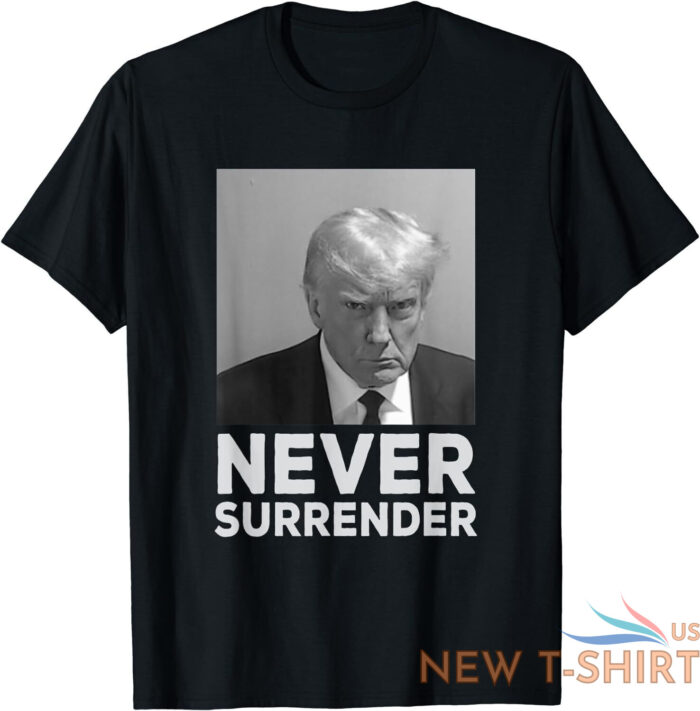 never surrender shirt trump mug shot trump 2024 t shirt s 3xl 0.jpg