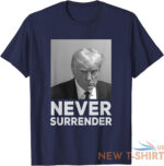 never surrender shirt trump mug shot trump 2024 t shirt s 3xl 6.jpg