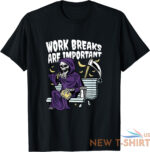 new limited grim reaper work breaks are important halloween t shirt 0.jpg