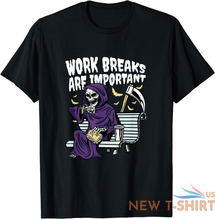 new limited grim reaper work breaks are important halloween t shirt 0.jpg