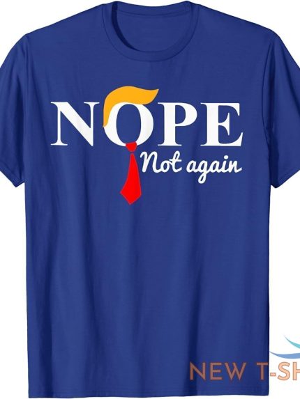 nope not again funny trump 2d t shirt halloween gift us size christmas gift 0.jpg