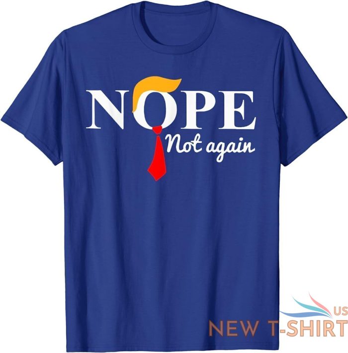 nope not again funny trump 2d t shirt halloween gift us size christmas gift 0.jpg