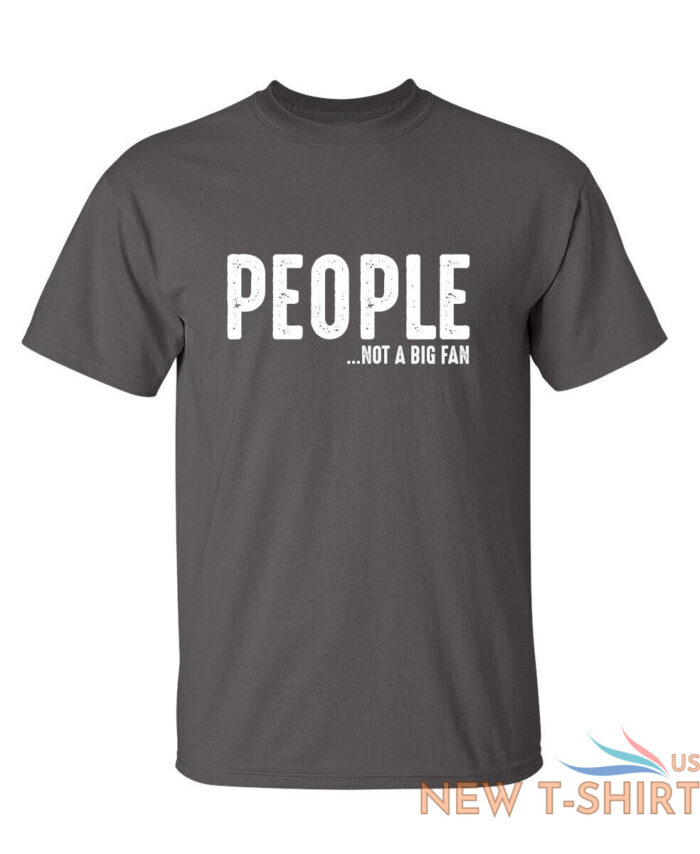 people not a big fan sarcastic humor graphic novelty funny t shirt 2.jpg