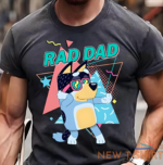 rad dad bluey shirt bluey dad shirt bluey family shirt father day gift for dad s 0.png