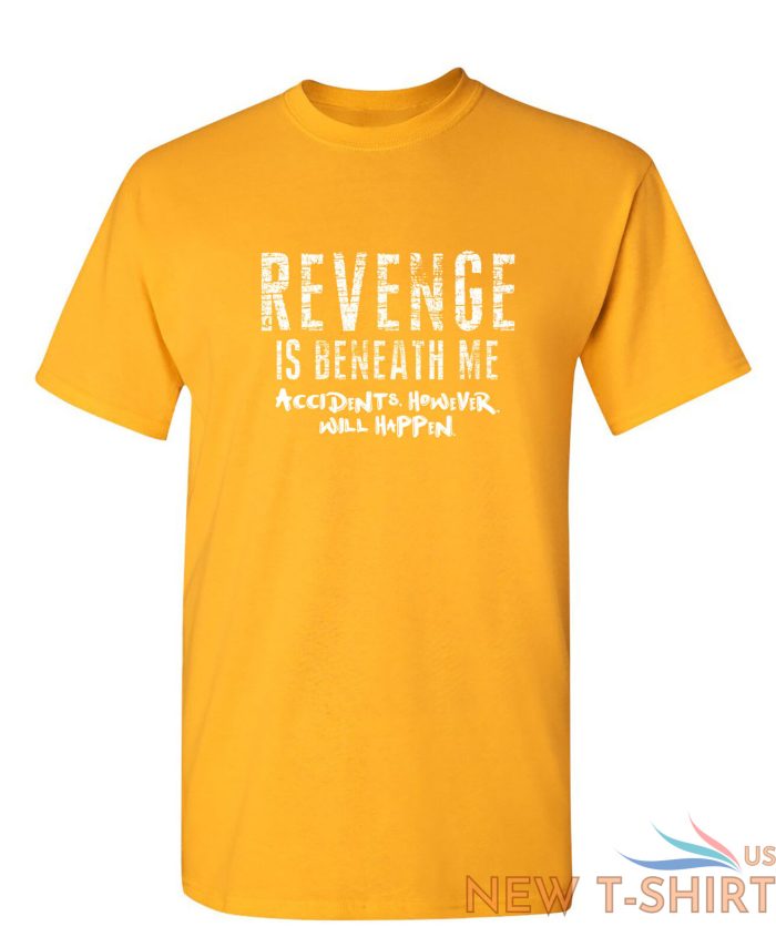 revenge is beneath me sarcastic humor graphic novelty funny t shirt 3.jpg