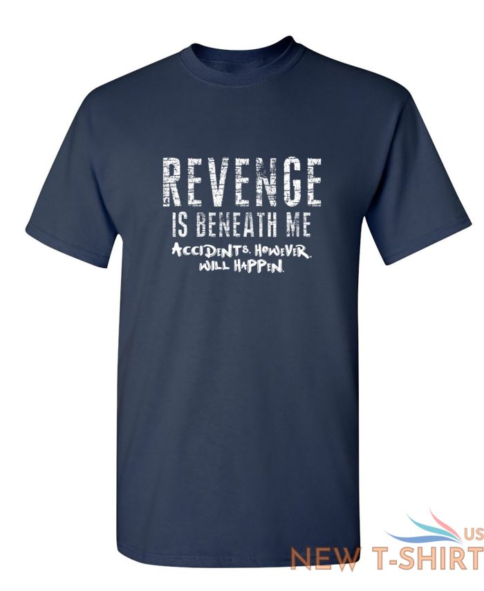revenge is beneath me sarcastic humor graphic novelty funny t shirt 7.jpg