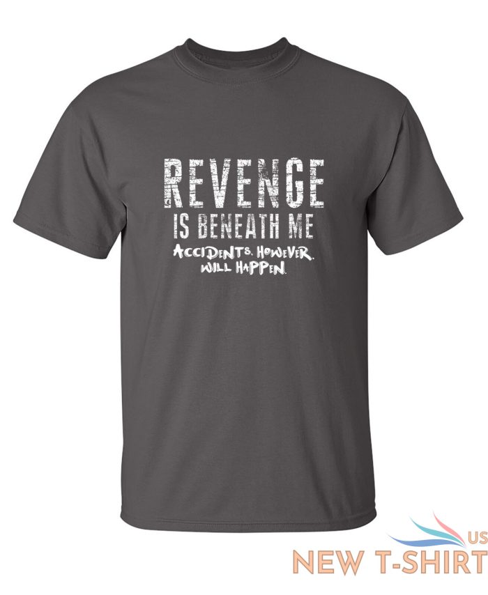 revenge is beneath me sarcastic humor graphic novelty funny t shirt 8.jpg