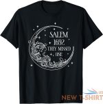 salem 1692 they missed one unisex t shirt 5.jpg