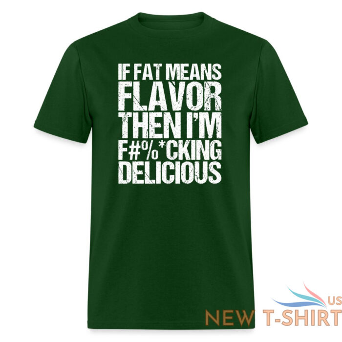 sam the cooking guy merch fat means flavor funny stcg quote if fat means flavor then i m f cking delicious tee shirt black 3.jpg