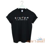 sister gifts sister t shirt friends tv show friends t shirt christmas gift 3.jpg