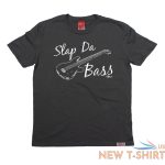 slap da bass banned member t shirt tee birthday gift strings guitar instrument 6.jpeg