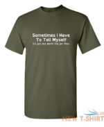 sometimes i have to tell myself sarcastic humor graphic novelty funny t shirt 8.jpg