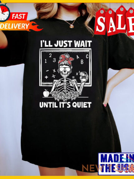 teacher halloween shirt i ll just wait until it s quiet t shirt size s 5xl 0.jpg