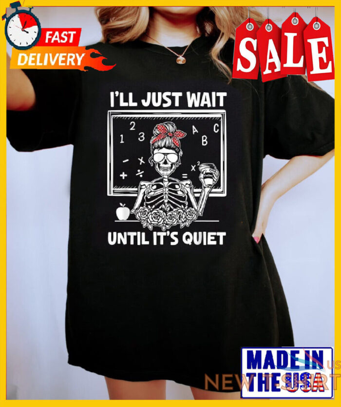 teacher halloween shirt i ll just wait until it s quiet t shirt size s 5xl 0.jpg