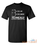 technically the glass is complete sarcastic humor graphic novelty funny t shirt 0.jpg