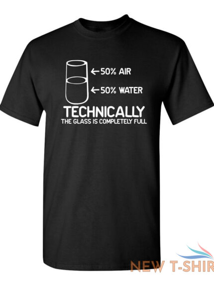 technically the glass is complete sarcastic humor graphic novelty funny t shirt 0.jpg