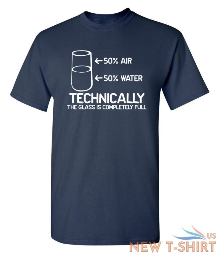 technically the glass is complete sarcastic humor graphic novelty funny t shirt 3.jpg