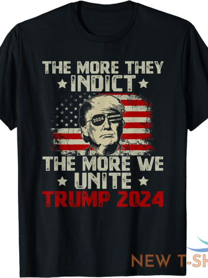 the more you indict the more we unite maga trump indictment t shirt 0.jpg