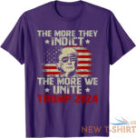 the more you indict the more we unite maga trump indictment t shirt 9.jpg