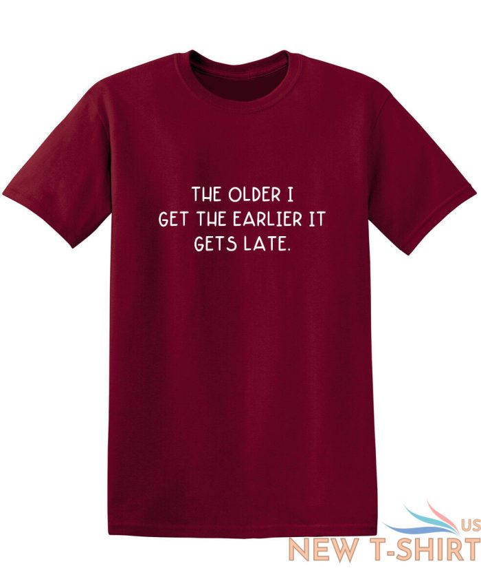 the older i get the earlier it get sarcastic humor graphic novelty funny t shirt 9.jpg