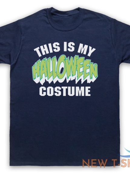 this is my halloween costume funny comedy joke mens womens t shirt 0.jpg
