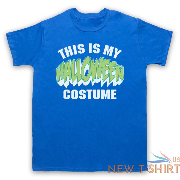 this is my halloween costume funny comedy joke mens womens t shirt 4.jpg