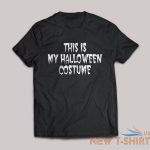 this is my halloween costume t shirt funny comedy fancy dress men women kids top 1.jpg