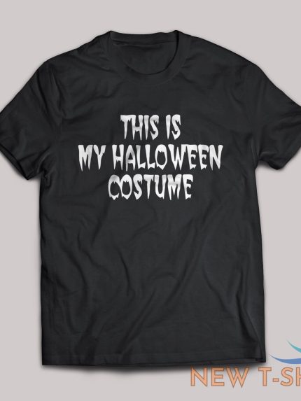 this is my halloween costume t shirt funny comedy fancy dress men women kids top 1.jpg