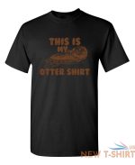 this is my otter shirt sarcastic humor graphic novelty funny t shirt 0.jpg