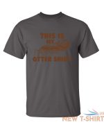 this is my otter shirt sarcastic humor graphic novelty funny t shirt 2.jpg