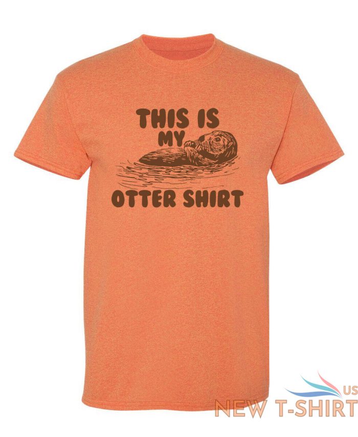 this is my otter shirt sarcastic humor graphic novelty funny t shirt 8.jpg