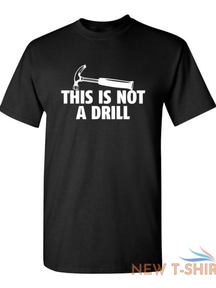 this is not a drill sarcastic humor graphic novelty funny t shirt 1.jpg