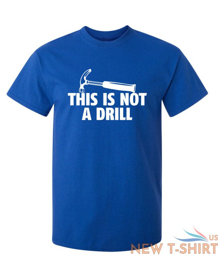 this is not a drill sarcastic humor graphic novelty funny t shirt 6.jpg