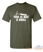 this is not a drill sarcastic humor graphic novelty funny t shirt 8.jpg