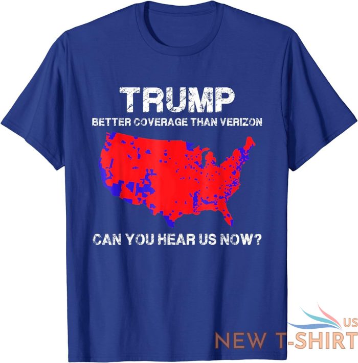 trump better coverage than verizon can you hear us now t shirt s 3xl 7.jpg