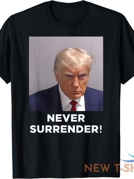 trump never surrender donald trump mug shot t shirt s 3xl 0.jpg