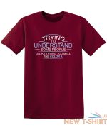 trying to understand is like sarcastic humor graphic novelty funny t shirt 9.jpg