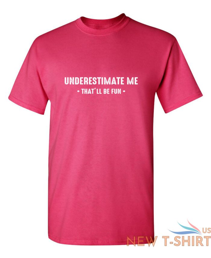 underestimate me that ll be fun sarcastic humor graphic novelty funny t shirt 5.jpg