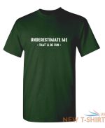 underestimate me that ll be fun sarcastic humor graphic novelty funny t shirt 7.jpg