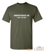 underestimate me that ll be fun sarcastic humor graphic novelty funny t shirt 8.jpg